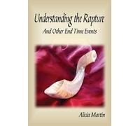Understanding the Rapture And Other End Time Events