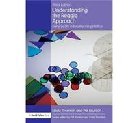 Understanding the Reggio Approach by Brunton & Pat Formerly ALC Associates & UK Pat Brunton - Linda Thornton (Auteur)