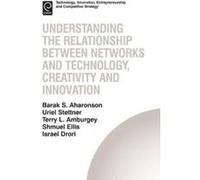 Understanding the Relationship Between Networks and Technology, Creativity and Innovation - [Version Originale] Barak S Aharonson, Shmuel Ellis, Terry L Amburgey, Israel Drori (Auteur)