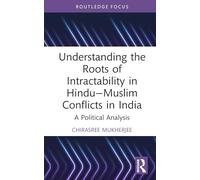 Understanding the Roots of Intractability in Hindu-Muslim Conflicts in India