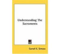Understanding the Sacraments Simcox, Carroll E. (Auteur)