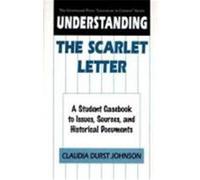 Understanding the Scarlet Letter, GREENWOOD PRESS "LITERATURE IN CONTEXT" Claudia Durst Johnson (Auteur)