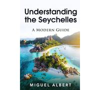 Understanding the Seychelles: A Modern Guide