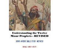 Understanding The Twelve Minor Prophets - Revised