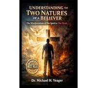UNDERSTANDING THE TWO NATURES OF A BELIEVER: The Manifestations of The Spirit & The Flesh