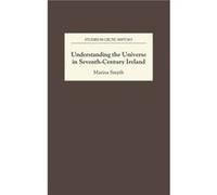 Understanding the Universe in SeventhCentury Ireland by Marina Royalty Account Smyth Marina Smyth (Auteur)