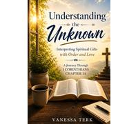 Understanding the Unknown: Interpreting Spiritual Gifts with Order and Love
