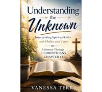 Understanding the Unknown: Interpreting Spiritual Gifts with Order and Love
