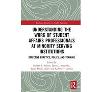 Understanding The Work Of Student Affairs Professionals At Minority Serving Institutions