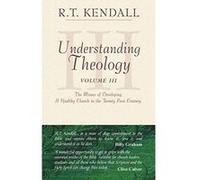 Understanding Theology: The Means of Developing a Healthy Church in the Twenty First Century Kendall, R. T. (Auteur)