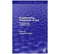 Understanding Therapeutic Action (Psychology Revivals)