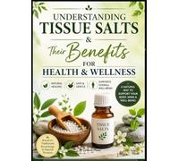 Understanding Tissue Salts & Their Benefits For Health & Wellness