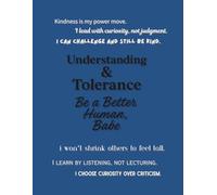 Understanding & Tolerance - Be a Better Human, Babe (Notebook Edition): A Lined Notebook for Practicing Compassion, Respect, and Real-World Kindness