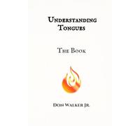 Understanding Tongues - The Book: Understanding Tongues The Book