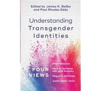 Understanding Transgender Identities Four Views by Paul Rhodes Eddy Paul Rhodes Eddy (Auteur)
