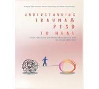 Understanding Trauma And Ptsd In Light Of Islamic And Modern Psychology: A Self-Help Guide With Workbook Elements To Heal