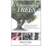 Understanding Trees: A Guide To Tree Health And Selection In The Central Valley Of California