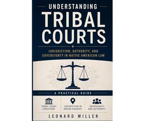 Understanding Tribal Courts: Jurisdiction, Authority, and Sovereignty in Native American Law