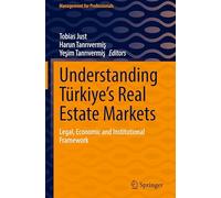 Understanding Türkiye’s Real Estate Markets: Legal, Economic and Institutional Framework