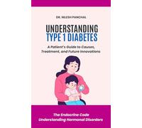 Understanding Type 1 Diabetes: A Patient’s Guide to Causes, Treatment, and Future Innovations