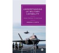 Understanding UK Military Capability by Andrew Independent Defence and Security Researcher R. Curtis Andrew Independent Defence and Security Researcher R. Curtis (Auteur)