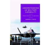 Understanding UK Military Capability by Andrew Independent Defence and Security Researcher R. Curtis Andrew Independent Defence and Security Researcher R. Curtis (Auteur)