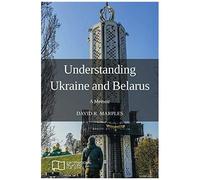 Understanding Ukraine And Belarus