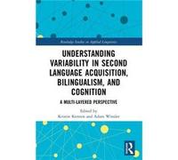 Understanding Variability in Second Language Acquisition Bilingualism and Cognition - Taylor amp Francis Ltd - Taylor amp Francis Ltd - Livre en Anglais - Taylor amp Francis LtdTaylor amp Francis Ltd 