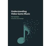 Understanding Video Game Music by Summers & Tim Royal Holloway & University of London Summers Tim Royal Holloway University of London (Auteur)
