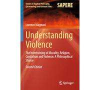 Understanding Violence: The Intertwining of Morality, Religion, Capitalism and Violence: A Philosophical Stance
