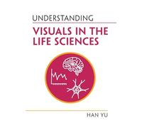 Understanding Visuals in the Life Sciences