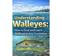 Understanding Walleyes: How to Catch Walleyes and Have a Successful Day on the Lake