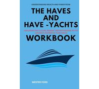 Understanding wealth And Power from The Haves and Have-Yatchs Workbook: Exploring the culture, Mindset and Motivations of the Ultrarich Inspired By Evan Osnos