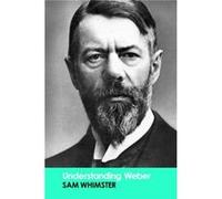 Understanding Weber by Sam Whimster Whimster (Auteur)