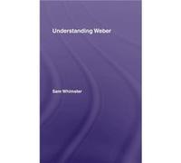 Understanding Weber by Sam Whimster Whimster (Auteur)