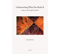Understanding What One Reads Ii: Essays On The Gospels And Paul (2003-2011)