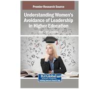 Understanding Women's Avoidance Of Leadership In Higher Education