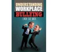 Understanding Workplace Bullying