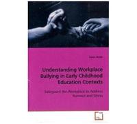 Understanding Workplace Bullying In Early Childhood Education Contexts: Safeguard The Workplace To Address Burnout And Stress