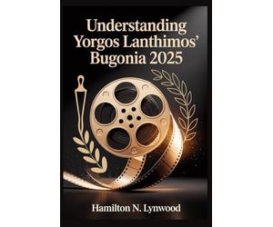 UNDERSTANDING Yorgos Lanthimos’ Bugonia 2025: A Complete Movie Breakdown: Discover the Secrets Why this Great Film Outlast Fame, Trends, and Time Itself