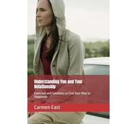 Understanding You and Your Relationship: Exercises and Solutions to Find Your Way to Happiness