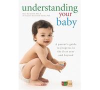 Understanding Your Baby: A parent's guide to early child development