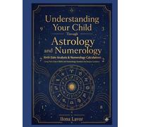 Understanding Your Child Through Astrology and Numerology: A Practical Guide for Conscious Parents