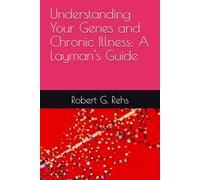 Understanding Your Genes and Chronic Illness: A Layman's Guide