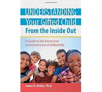 Understanding Your Gifted Child From The Inside Out