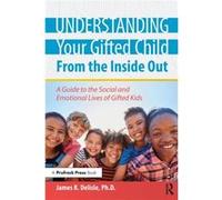 Understanding Your Gifted Child From the Inside Out by James Delisle James Delisle (Auteur)