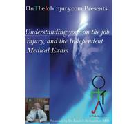 Understanding Your On The Job Injury and The Independent Medical Exam
