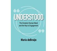 Understood The Greatest Human Need And The Key To Engagement