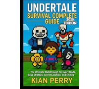 Undertale Survival Complete Guide: The Ultimate Walkthrough for Every Route, Boss Strategy, Secret Location, and Ending- 2025