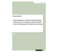 Underutilization Of African Epistemology In Researches In African Contexts. Effects On The Development Of African Psychology
